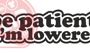 Naljepnica "be patient"